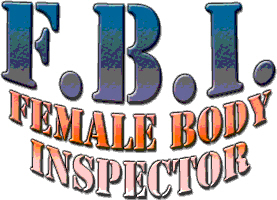 FBI - Female Body Inspector